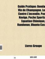 Guide Pratique: Bondage, Vin De Champagn di Livres Groupe edito da Books LLC, Wiki Series