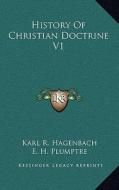 History of Christian Doctrine V1 di Karl R. Hagenbach edito da Kessinger Publishing