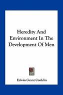 Heredity and Environment in the Development of Men di Edwin Grant Conklin edito da Kessinger Publishing
