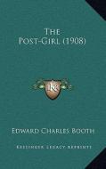 The Post-Girl (1908) di Edward Charles Booth edito da Kessinger Publishing