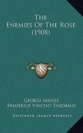 The Enemies of the Rose (1908) di George Massee, Frederick Vincent Theobald edito da Kessinger Publishing