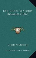 Due Studi Di Storia Romana (1887) di Giuseppe Stocchi edito da Kessinger Publishing