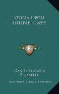 Storia Degli Antipapi (1859) di Daniello Maria Zigarelli edito da Kessinger Publishing