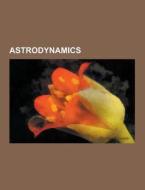 Astrodynamics di Source Wikipedia edito da University-press.org