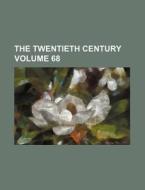 The Twentieth Century Volume 68 di Books Group edito da Rarebooksclub.com