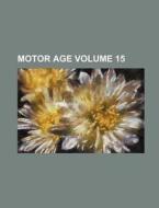 Motor Age Volume 15 di Books Group, Anonymous edito da Rarebooksclub.com
