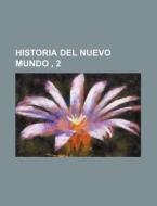 Historia Del Nuevo Mundo , 2 di Libros Grupo edito da General Books Llc