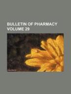 Bulletin of Pharmacy Volume 29 di Books Group edito da Rarebooksclub.com