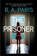 The Prisoner di B. A. Paris edito da ST MARTINS PR