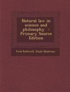 Natural Law in Science and Philosophy di Fred Rothwell, Emile Boutroux edito da Nabu Press