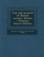 Past and Present of Bureau County, Illinois edito da Nabu Press