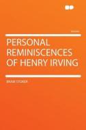 Personal Reminiscences of Henry Irving di Bram Stoker edito da HardPress Publishing