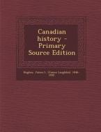 Canadian History di James L. 1846-1935 Hughes edito da Nabu Press