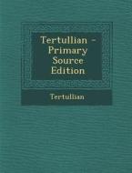 Tertullian - Primary Source Edition di Tertullian edito da Nabu Press