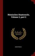 Römisches Staatsrecht, Volume 2, Part 2 di Anonymous edito da CHIZINE PUBN