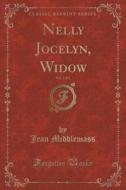 Nelly Jocelyn, Widow, Vol. 1 Of 3 (classic Reprint) di Jean Middlemass edito da Forgotten Books
