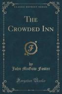 The Crowded Inn (classic Reprint) di John McGaw Foster edito da Forgotten Books