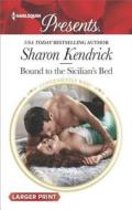Bound to the Sicilian's Bed di Sharon Kendrick edito da Harlequin Presents Large Print