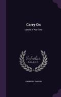 Carry On di Coningsby Dawson edito da Palala Press