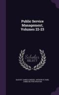 Public Service Management, Volumes 22-23 di Harvey James Gonden edito da Palala Press