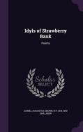 Idyls Of Strawberry Bank di Daniel Augustus Drown, B P 1814-1890 Shillaber edito da Palala Press