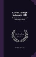 A Tour Through Indiana In 1840 di Kate Milner Rabb edito da Palala Press