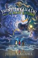 Shinji Takahashi: Into the Heart of the Storm di Julie Kagawa edito da DISNEY-HYPERION