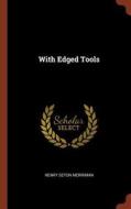 With Edged Tools di Henry Seton Merriman edito da PINNACLE