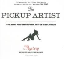 The Pickup Artist: The New and Improved Art of Seduction di Mystery edito da Tantor Media Inc
