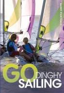 Go Dinghy Sailing di Barry Pickthall edito da Bloomsbury Publishing Plc