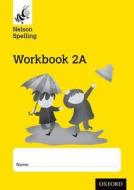 Nelson Spelling Workbook 2A Year 2/P3 (Yellow Level) x10 di John Jackman edito da OUP Oxford