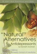 Natural Alternatives to Antidepressants: St. John's Wort, Kava Kava, and Others di Kenneth McIntosh, Andrew Kleiman edito da Mason Crest Publishers