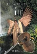 How to Live in the Lie di Desmond Adams, Esculous edito da Aardvark Global Publishing dba ECKO Publishing