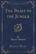 The Beast In The Jungle (classic Reprint) di Henry James edito da Forgotten Books