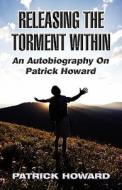 Releasing The Torment Within di Patrick Howard edito da America Star Books