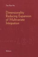 Dimensionality Reducing Expansion of Multivariate Integration di Tian-Xiao He edito da Birkhäuser Boston