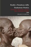 Realtà e Paradosso della Traduzione Poetica di Franco Fortini edito da Lulu.com
