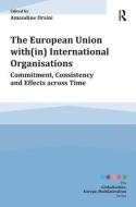 The European Union with(in) International Organisations di Amandine Orsini edito da Taylor & Francis Ltd