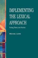 Implementing The Lexical Approach di Professor Michael Lewis edito da Cengage Learning Emea