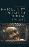 Masculinity In Contemporary British di GODFREY SARAH edito da Edinburgh University Press