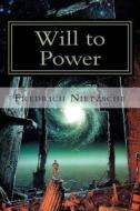 Will to Power: Attempt at a Revaluation of All Values di Fredrich Nietzsche edito da Createspace