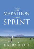 The Marathon and the Sprint di Harry Scott edito da OUTSKIRTS PR