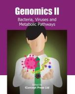 Genomics II: Bacteria, Viruses and Metabolic Pathways di Iconcept Press edito da Createspace