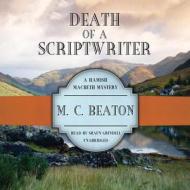 Death of a Scriptwriter di M. C. Beaton edito da Blackstone Audiobooks