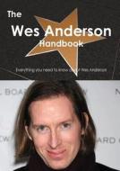 The Wes Anderson Handbook - Everything You Need To Know About Wes Anderson di Emily Smith edito da Tebbo