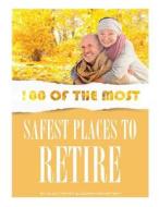 100 of the Most Safest Places to Retire di Alex Trost, Vadim Kravetsky edito da Createspace