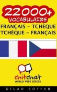 22000+ Francais - Tcheque Tcheque - Francais Vocabulaire di Gilad Soffer edito da Createspace