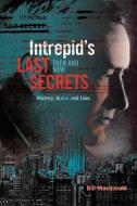 Intrepid's Last Secrets di Bill Macdonald edito da FriesenPress