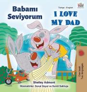I Love My Dad (Turkish English Bilingual Book) di Shelley Admont, Kidkiddos Books edito da KidKiddos Books Ltd.