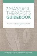 The Massage Therapist's Guidebook di Diane Matkowski edito da iUniverse